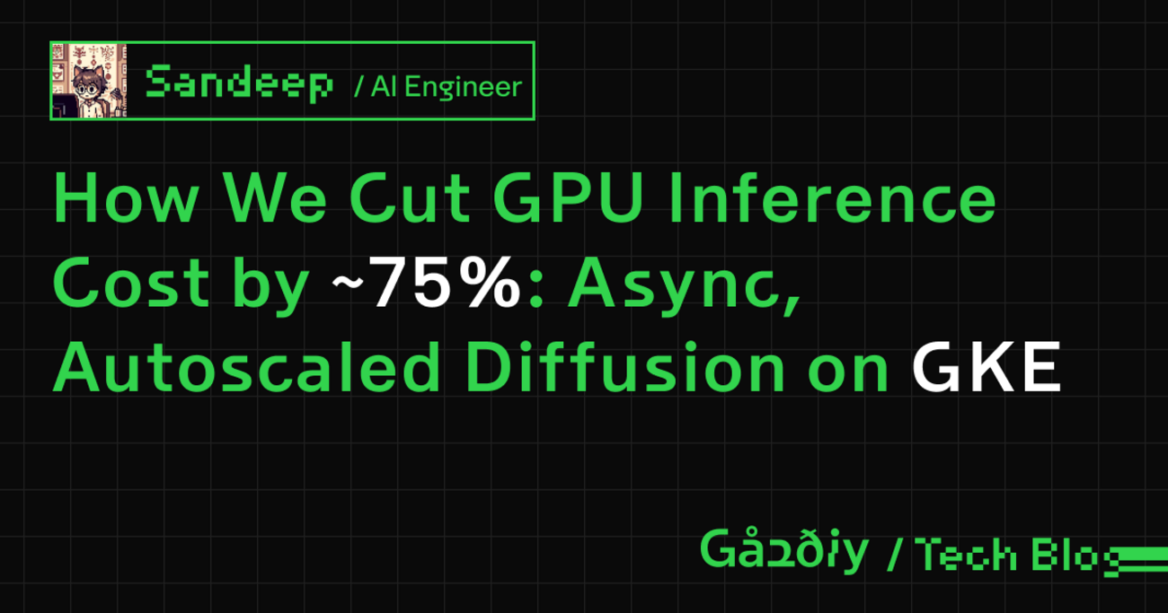 How We Cut GPU Inference Cost by ~75%: Async, Autoscaled Diffusion on GKE